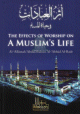 The effects of worship on a muslim's life - أثر العبادت في حياة المسلم The effects of worship on a muslim's life -