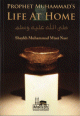 Prophet Muhammad's life at Home (SAW) Prophet Muhammad's life at Home (SAW)