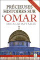 Precieuses histoires sur 'Omar Ibn Al-Khattab - radhia-alahou-anhou