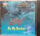 Be My Brother - كن أخي - Awael Group For Singing - فريق الأوائل للإنشاد Be My Brother - - Awael Group For Singing -