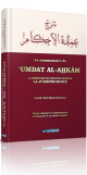 Le commentaire de 'Umdat Al-Ahkam : Commentaire des principaux hadiths de la jurisprudence (Bilingue) -