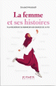 La Femme Et Ses Histoires : A La Recherche Du Bonheur - Aux Sources De La Foi
