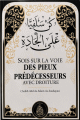 Sois sur la voie des pieux prédécesseurs avec droiture - كن سلفيا على الجادة Sois sur la voie des pieux predecesseurs avec droiture -
