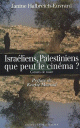 Israeliens, Palestiniens : que peut le cinema  Carnets de route
