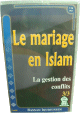 Le mariage en Islam : la gestion des conflits (3/3)