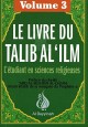 Le livre du Talib al-'ilm - L'etudiant en sciences religieuses - Volume 3