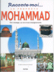 Raconte-moi... Le Prophete Mohammed