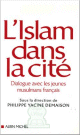 L'Islam dans la cite : Dialogue avec les jeunes musulmans francais